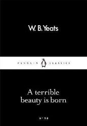 A Terrible Beauty Is Born - William Butler Yeats - Little Black Classics A Terrible Beauty Is Born