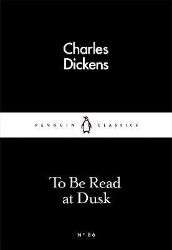 To Be Read at Dusk - Charles Dickens - Little Black Classics To Be Read at Dusk
