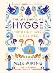 The Little Book of Hygge - The Danish Way to Live Well - Meik Wiking - Psychologie The Little Book of Hygge - The Danish Way to Live Well