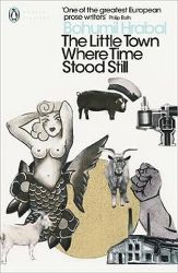 The Little Town Where Time Stood Still - Bohumil Hrabal - Česká beletrie v angličtině The Little Town Where Time Stood Still