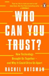 Who Can You Trust? : How Technology Brought Us Together - and Why It Could Drive Us Apart