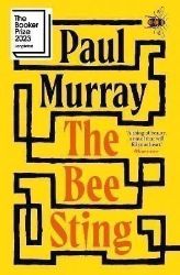 The Bee Sting: Longlisted for the Booker Prize 2023 The Bee Sting: Longlisted for the Booker Prize 2023