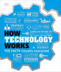How Technology Works : The facts visually explained - Claire Gell - Knihy o technologii v angličtině How Technology Works : The facts visually explained