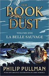 La Belle Sauvage: The Book of Dust Volume One La Belle Sauvage: The Book of Dust Volume One