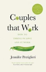 Couples That Work : How To Thrive in Love and at Work Couples That Work : How To Thrive in Love and at Work