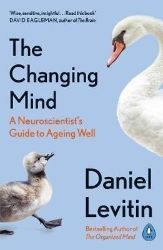 The Changing Mind : A Neuroscientist's Guide to Ageing Well - Knihy o vědě v angličtině The Changing Mind : A Neuroscientist´s Guide to Ageing Well