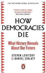 How Democracies Die How Democracies Die