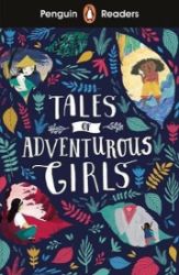 Penguin Readers Level 1: Tales of Adventurous Girls - Čtení v angličtině Penguin Readers Level 1: Tales of Adventurous Girls