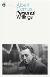 Personal Writings - Albert Camus - The Penguin English Library Personal Writings