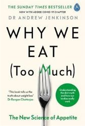 Why We Eat (Too Much) : The New Science of Appetite Why We Eat (Too Much) : The New Science of Appetite