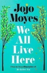 We All Live Here - Jojo Moyes - Romány pro ženy v angličtině We All Live Here