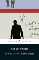 Orwell and the Dispossessed Orwell and the Dispossessed