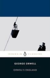Orwells England - George Orwell - Klasická literatura v angličtině Orwells England