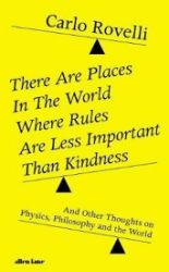 There Are Places in the World Where Rules Are Less Important Than Kindness - Carlo Rovelli - Knihy o vědě v angličtině There Are Places in the World Where Rules Are Less Important Than Kindness