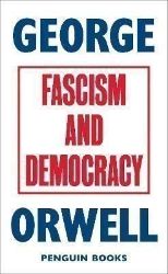 Fascism and Democracy - George Orwell - Klasická literatura v angličtině Fascism and Democracy