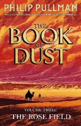 Rose Field: The Book of Dust Volume Three - Philip Pullman - Anglické knihy pro děti Rose Field: The Book of Dust Volume Three