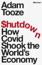 Shutdown : How Covid Shook the World's Economy Shutdown : How Covid Shook the World's Economy