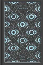The Turn of the Screw and Other Ghost Stories - Henry James - Penguin Clothbound Classics The Turn of the Screw and Other Ghost Stories