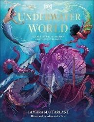 Underwater World: Aquatic Myths, Mysteries and the Unexplained Underwater World: Aquatic Myths, Mysteries and the Unexplained