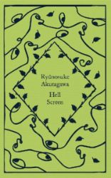 Hell Screen - Rjúnosuke Akutagawa - Penguin Clothbound Classics Hell Screen