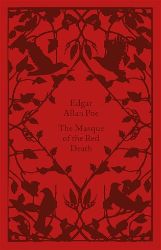The Masque of the Red Death - Edgar Allan Poe - Penguin Clothbound Classics The Masque of the Red Death