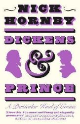 Dickens and Prince : A Particular Kind of Genius - Nick Hornby - Současná beletrie v angličtině Dickens and Prince : A Particular Kind of Genius