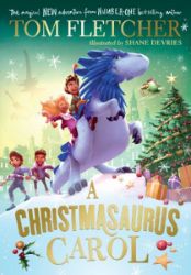 A Christmasaurus Carol: A brand-new festive adventure for 2023 from number-one-bestselling - Tom Fletcher - Dětská cizojazyčná literatura A Christmasaurus Carol: A brand-new festive adventure for 2023 from number-one-bestselling
