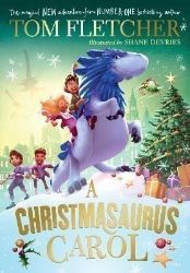 A Christmasaurus Carol: A brand-new festive adventure for 2023 from number-one-bestselling - Tom Fletcher - Dětská cizojazyčná literatura A Christmasaurus Carol: A brand-new festive adventure for 2023 from number-one-bestselling