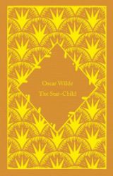 The Star-Child - Oscar Wilde - Penguin Clothbound Classics Star-Child