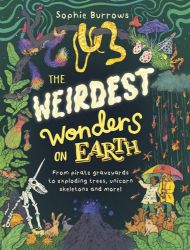 Weirdest Wonders on Earth - Sophie Burrows - Naučná literatura v angličtině Weirdest Wonders on Earth