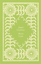 About Love - Anton Pavlovič Čechov - Penguin Clothbound Classics About Love