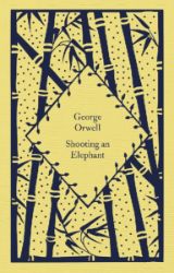 Shooting an Elephant - George Orwell - Penguin Clothbound Classics Shooting an Elephant
