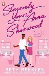 Sincerely Yours, Anna Sherwood: Discover the swoony new rom-com from the bestselling autho