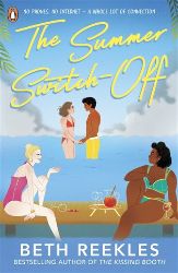 The Summer Switch-Off: The hilarious summer must-read from the author of The Kissing Booth - Young Adult současná literatura v angličtině The Summer Switch-Off: The hilarious summer must-read from the author of The Kissing Booth