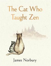 The Cat Who Taught Zen: The beautifully illustrated new tale from the bestselling author o The Cat Who Taught Zen: The beautifully illustrated new tale from the bestselling author o