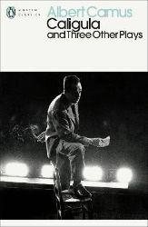 Caligula and Three Other Plays - Albert Camus - Penguin Modern Classics Caligula and Three Other Plays