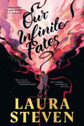 Our Infinite Fates - Laura Steven - Young Adult romantasy Our Infinite Fates