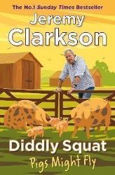 Diddly Squat: Pigs Might Fly - Jeremy Clarkson - Biografie a autobiografie v angličtině Diddly Squat: Pigs Might Fly
