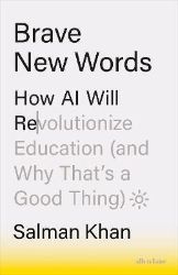 Brave New Words: How AI Will Revolutionize Education (and Why That's a Good Thing) Brave New Words: How AI Will Revolutionize Education (and Why That's a Good Thing)
