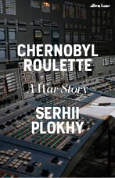 Chernobyl Roulette - Knihy o historii v angličtině Chernobyl Roulette