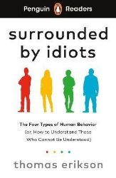 Penguin Readers Level 7: Surrounded by Idiots (ELT Graded Reader) - Thomas Erikson - Čtení v angličtině Penguin Readers Level 7: Surrounded by Idiots (ELT Graded Reader)