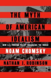 The Myth of American Idealism: How U.S. Foreign Policy Endangers the World - Noam Chomsky - Knihy o politice v angličtině The Myth of American Idealism: How U.S. Foreign Policy Endangers the World