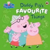 Peppa Pig: Daddy Pig's Favourite Things - Dětská cizojazyčná literatura Peppa Pig: Daddy Pig´s Favourite Things