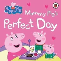 Peppa Pig: Mummy Pig's Perfect Day Peppa Pig: Mummy Pig's Perfect Day