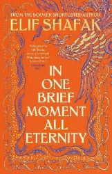 In One Brief Moment All Eternity - Elif Shafak - Anglická literatura In One Brief Moment All Eternity