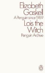 Lois the Witch - Elizabeth Gaskell - Klasická literatura v angličtině Lois the Witch