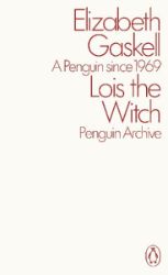 Lois the Witch - Elizabeth Gaskell - Klasická literatura v angličtině Lois the Witch