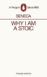 Why I am a Stoic - Lucius Annaeus Seneca - Filozofie v angličtině Why I am a Stoic