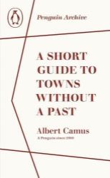 Short Guide to Towns Without a Past - Albert Camus - Klasická literatura v angličtině Short Guide to Towns Without a Past