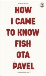 How I Came to Know Fish - Ota Pavel - Česká beletrie v angličtině How I Came to Know Fish